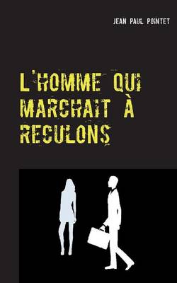 L'homme qui marchait à reculons