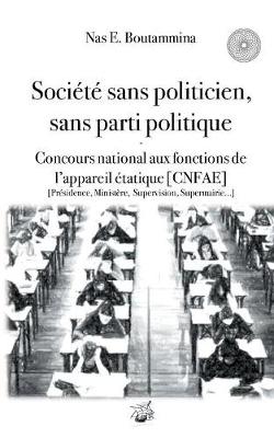 Société sans politicien, sans parti politique - Concours National aux Fonctions de l'Appareil étatique (CNFAE)