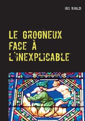 Le Grogneux face à l'inexplicable
