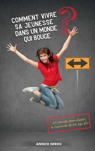 Comment vivre sa jeunesse dans un monde qui bouge