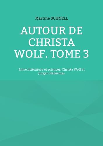 Autour de Christa Wolf. Tome 3