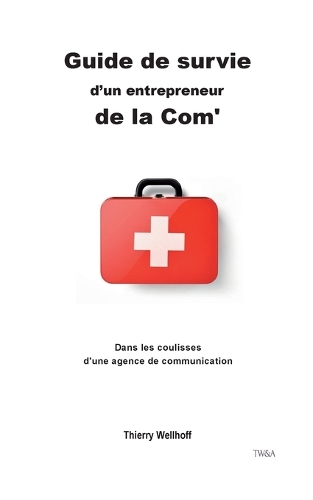 Guide de survie d'un entrepreneur de la Com'