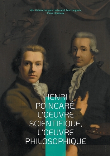 Henri Poincaré, l'oeuvre scientifique, l'oeuvre philosophique