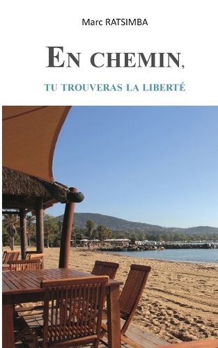 En chemin, tu trouveras la liberté