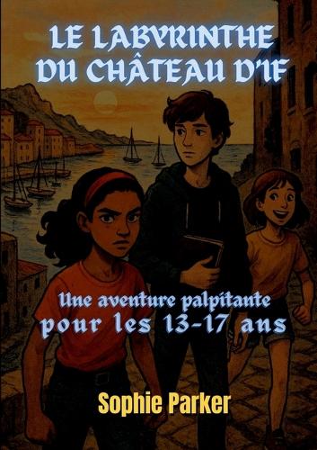 Le Labyrinthe du Château d'If