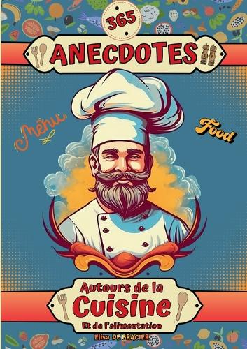 365 anecdotes autour de la cuisine et de l'alimentation