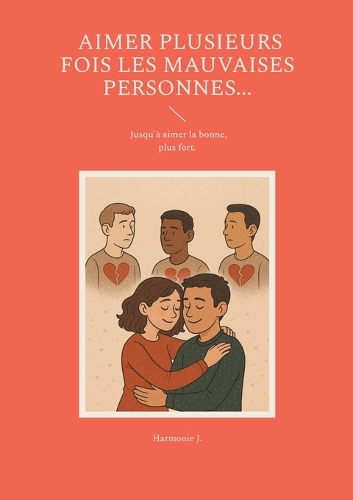 Aimer plusieurs fois les mauvaises personnes... Jusqu'à aimer la bonne, plus fort.