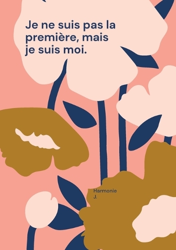 Je ne suis pas la première, mais je suis moi.