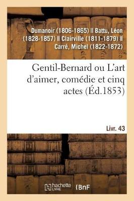 Gentil-Bernard Ou l'Art d'Aimer, Com die Et Cinq Actes