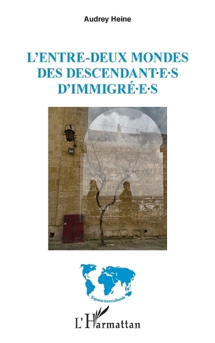 L'entre-deux mondes des descendant∙e∙s d'immigré∙e∙s