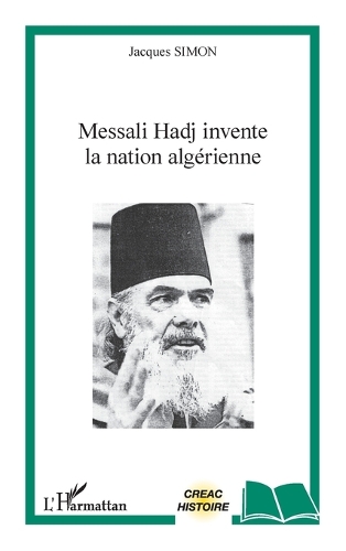 Messali Hadj invente la nation algérienne
