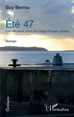Eté 47. Les derniers jours du cargo Ocean Liberty