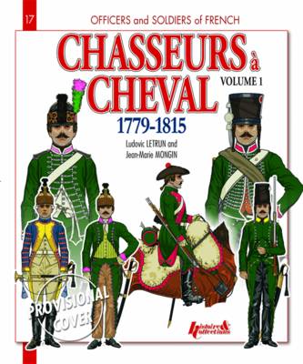 Chasseurs a Cheval 1779 - 1815: French Light Infantry v. 1