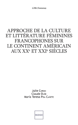 Approche de la culture et littérature féminines francophones sur le continent américain aux XXe et XXIe siècles