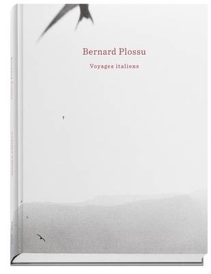 Bernard Plossu - Voyages Italiens