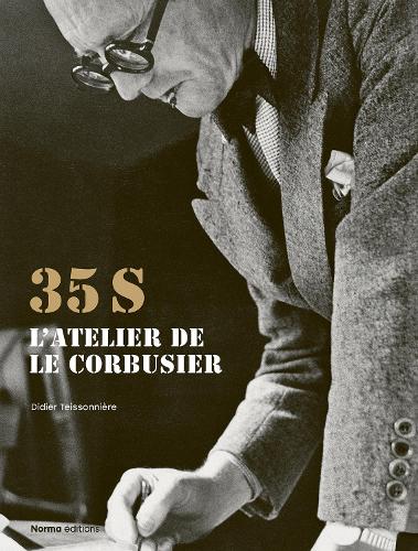 35S. L'atelier de Le Corbusier by Didier Teissonière