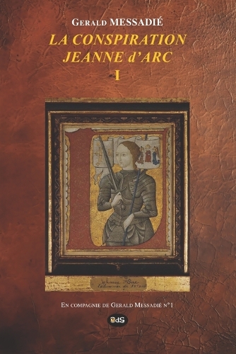 La Conspiration Jeanne d'Arc Tome I