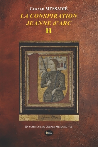 LA CONSPIRATION JEANNE d'ARC TOME II