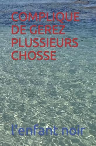 Complique de Gerez Plussieurs Chosse