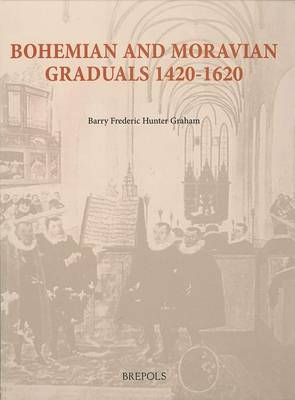Bohemian and Moravian Graduals, 1420-1620