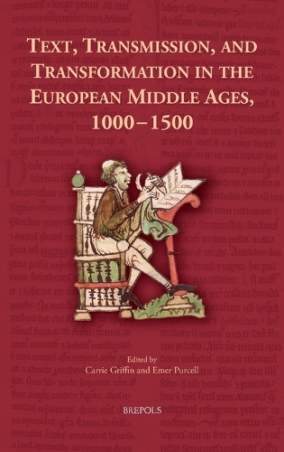Text, Transmission, and Transformation in the European Middle Ages, 1000-1500