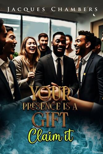 Your Presence is a Gift