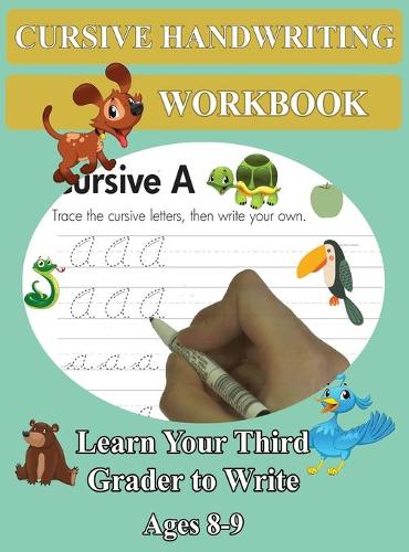 Cursive Handwriting Workbook - Learn Your Third Grader to Write - Ages 8-9