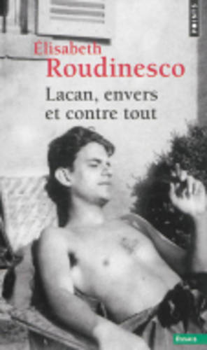 Lacan, envers et contre tout