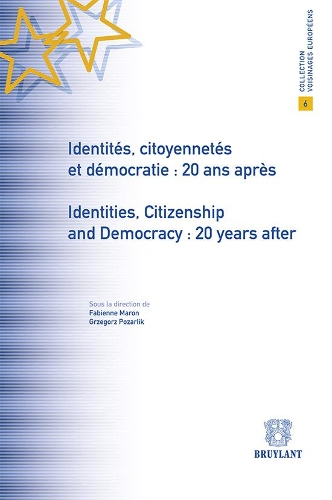 Identites, Citoyennetes Et Democratie : 20 Ans Apres / Identities, Citizenship and Democracy : 20 Years After