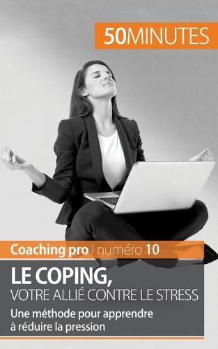 Le coping, votre allié contre le stress
