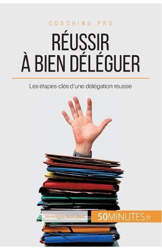 Réussir à bien déléguer
