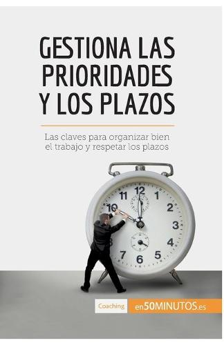 Gestiona las prioridades y los plazos