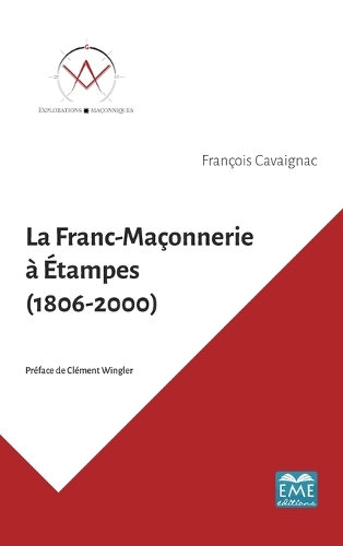 La Franc-Maçonnerie à Étampes (1806-2000)