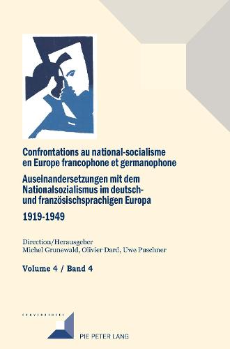 Confrontations au national-socialisme en Europe francophone et germanophone (1919-1949) / Auseinandersetzungen mit dem Nationalsozialismus im deutsch- und franzoesischsprachigen Europa (1919-1949)