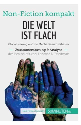 Die Welt ist flach. Zusammenfassung & Analyse des Bestsellers von Thomas L. Friedman