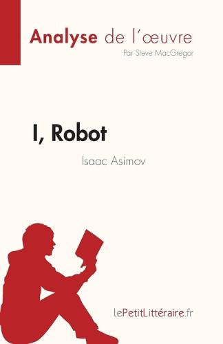 I, Robot de Isaac Asimov (Analyse de l'oeuvre)