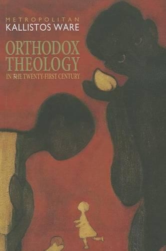 Orthodox Theology in the Twenty-First Century