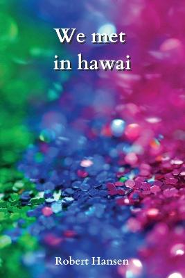 We met in hawai