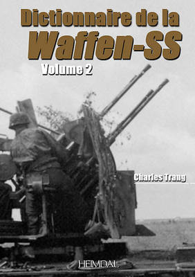 Dictionnaire De La Waffen-SS: Tome 2