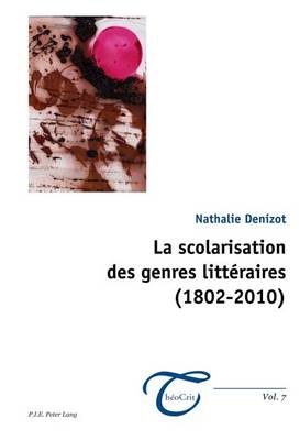 La Scolarisation Des Genres Littaeraires (1802-2010)