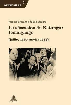 La Sécession Du Katanga: Témoignage