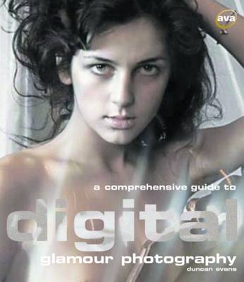 A Comprehensive Guide to Digital Glamour Photography
