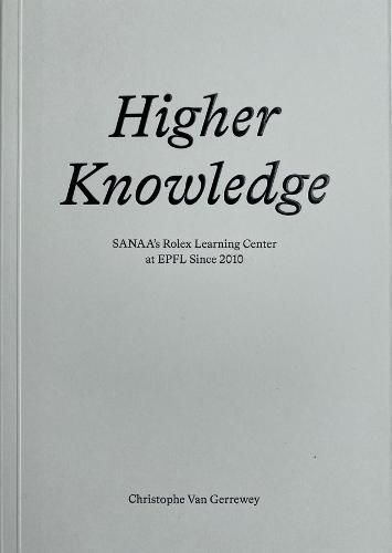 Higher Knowledge – SANAA`S Rolex Learning Center at EPFL Since 2010