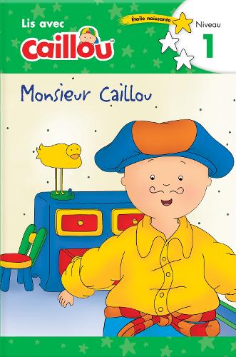 Monsieur Caillou - Lis avec Caillou, Niveau 1 (French edition of Caillou: Getting Dressed with Daddy)