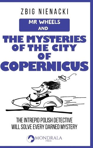 Mr. Wheels and the Mysteries of the City of Copernicus