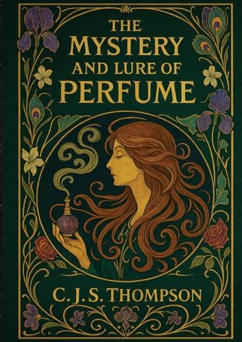 The Mystery and Lure of Perfume