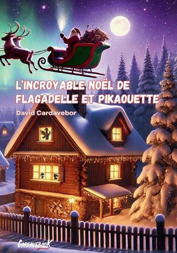 L'incroyable Noël de Flagadelle et Pikaouette