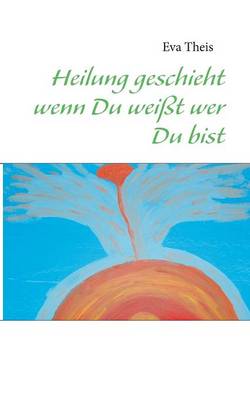 Heilung Geschieht Wenn Du Weisst Wer Du Bist