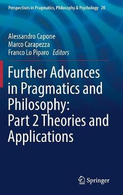 Further Advances in Pragmatics and Philosophy: Part 2 Theories and Applications