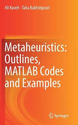 Metaheuristics: Outlines, MATLAB Codes and Examples